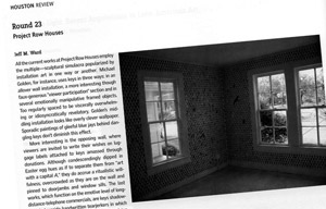 Review in Artlies by Jeff M. Ward about Round 23 at the Project Row Houses in Houston, Texas.